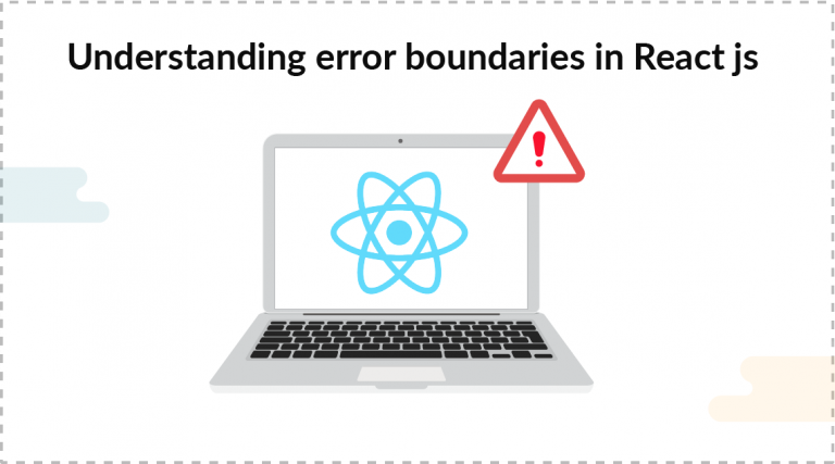 Understanding Error Boundaries In React Js - InnovationM - Blog
