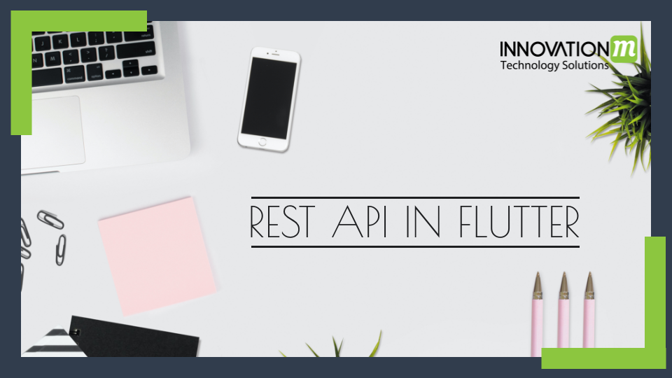 Rest API in Flutter - InnovationM Blog