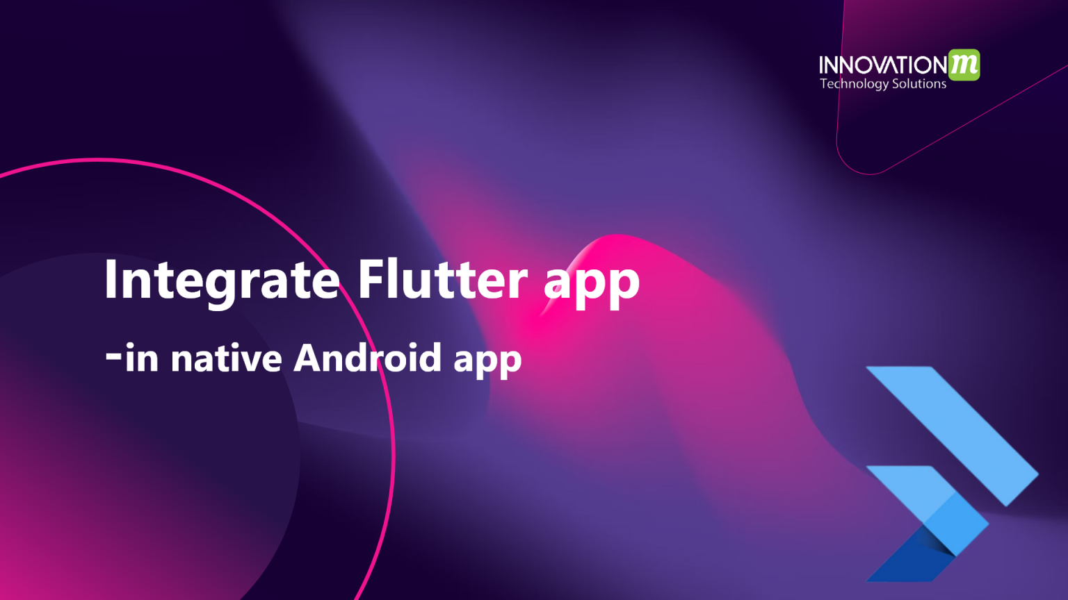 Integrate Flutter app in native Android app - InnovationM - Blog